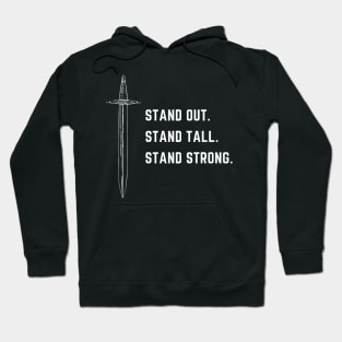 Stand out. Stand strong. Stand tall. Hoodie